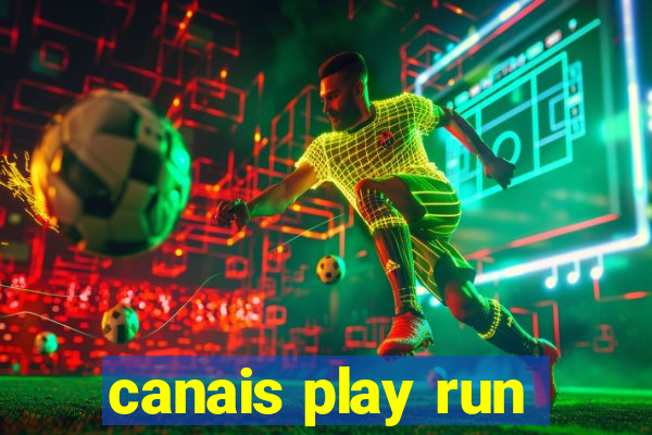 canais play run